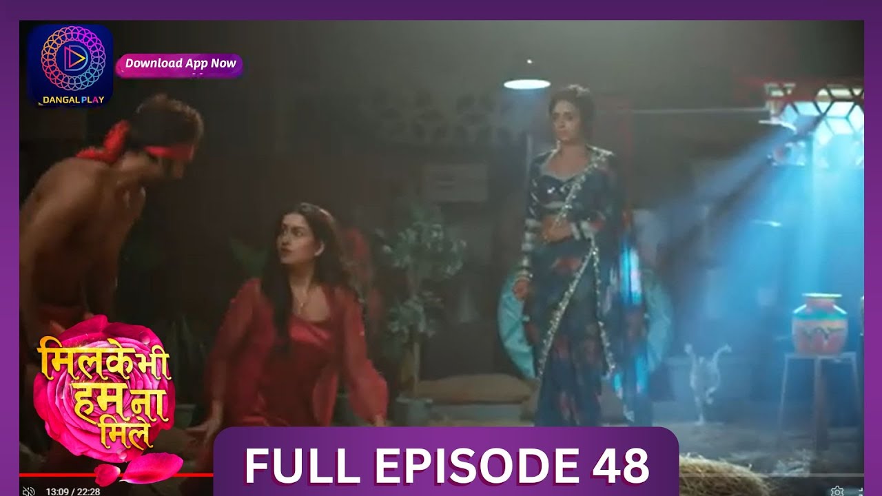 Milke Bhi Hum Na Mile | Full Episode 48 | New Show | #DangalTV #dangalplay