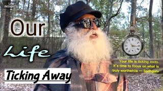 What is Ticking Away is Not the Clock, But Your Life - Sadhguru  #DailyWisdom | Life INSIGHTS