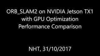 ORB-SLAM2 with GPU Optimization on NVIDIA Jetson TX1 - Performance Comparison