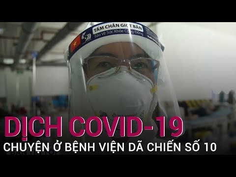 Bên trong Bệnh viện dã chiến số 10, nơi “dù phải đổ bô nước tiểu thì đấy cũng là tình yêu” | VTC Now