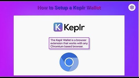 How to Set Up a Keplr wallet using the Keplr Chrome Extension.