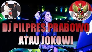 DJ PILPRES JOKOWI ATAU PRABOWO | REMIX TERBARU 2019