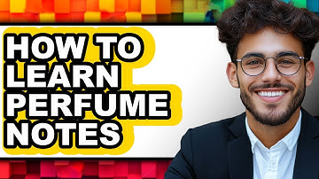 How to Learn Perfume Notes (The Only Way)