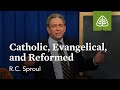 Catholic, Evangelical, and Reformed: What is Reformed Theology? with R.C. Sproul