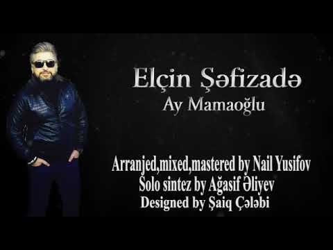 Elcin Sefizade - Ay Mamaoglu