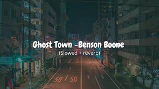 Ghost Town - Benson Boone (slowed + reverb)