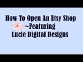 How To Open An Etsy Shop ~ Featuring Lucie Digital Designs