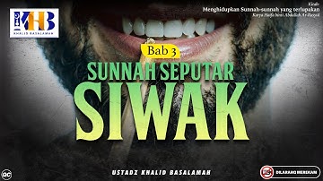 Menghidupkan Sunnah-Sunnah yang Terlupakan #4 : Sunnah -Sunnah Seputar Siwak - Khalid Basalamah