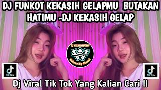 DJ FUNKOT KEKASIH GELAPMU BUTAKAN HATIMU 🎶 DJ FUNKOT KEKASIH GELAP 🎶 DJ VIRAL TIK TOK TERBARU 2026 
