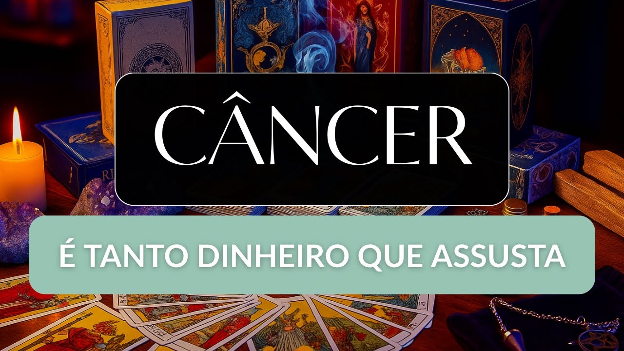 CÂNCER • Dinheiro de forma inesperada vem para te fazer mudar de vida 