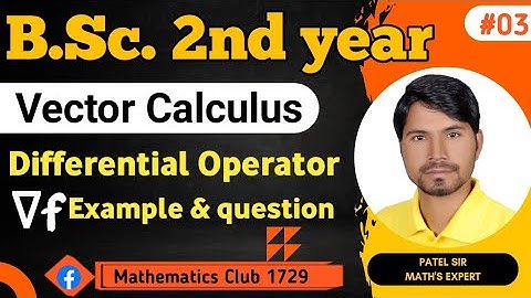 Bsc 2nd year vector calculus (differential operator-Del, grade,div,-example & question)by Patel sir