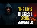 UK’s Biggest Drug Bust | £7 Billion Smuggler