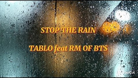 Tablo "Stop The Rain (feat. RM of BTS)" lyrics | Tablo x RM - Stop The Rain