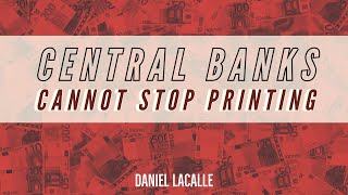 CENTRAL BANKS CANNOT STOP PRINTING... Even If Prices Rise