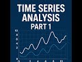 Time Series Analysis Part 1