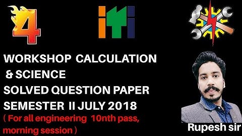 SET-04 WORKSHOP CALCULATIONS AND SCIENCE SOLVED QUESTION PAPER ITI NCVT ONLINE EXAM SEM-II JULY 2018
