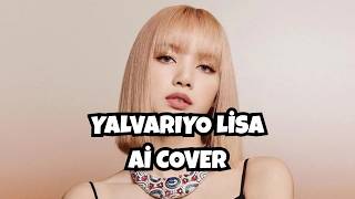 LİSA-COVER ECRİN SU ÇOBAN YALVARIYO COVER