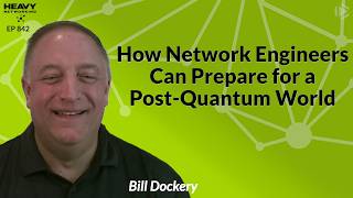 HN842: How Network Engineers Can Prepare for a Post-Quantum World