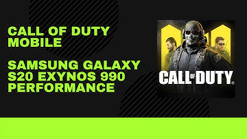 Call Of Duty Mobile | Samsung Galaxy S20 Exynos 990 Performance