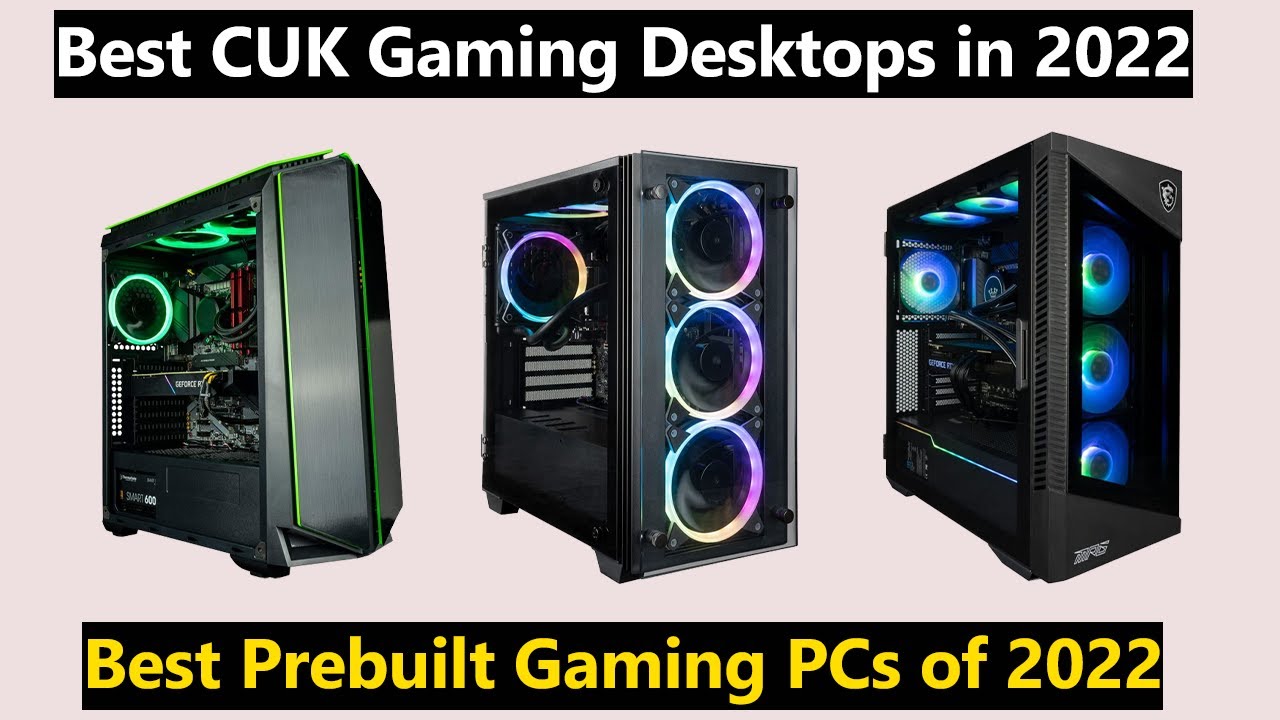 Best CUK Gaming Desktops, 3 Best Prebuilt Gaming Desktops of 2022 TOP