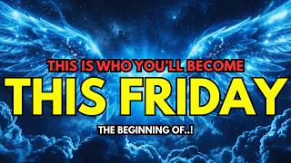 Chosen One, This FRIDAY Will Mark The BEGINNING Of A NEW YOU