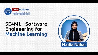 SE4ML - Software Engineering for Machine Learning - Nadia Nahar