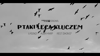 Łysonżi & Kuba Knap - Ptaki lecą kluczem ft. Rest Dixon 37, DJ Chederac (prod. 101 Decybeli)