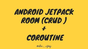 Android Jetpack Component: Room CRUD using Coroutine