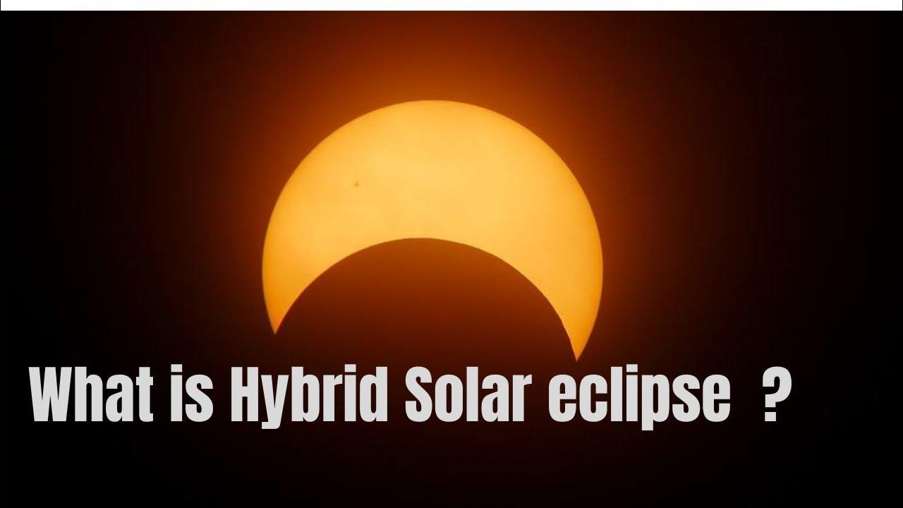 What is Solar eclipse Hybrid solar eclipse How it happens YouTube