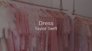 Dress - Taylor Swift (lyrics) Dress - Taylor Swift (lyrics)