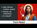 Sam Altman Attacked | AI Jesus | Russia Crackdowns [Tech News]