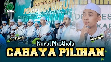 VIRAAAL!!! II CAHAYA PILIHAN II NURUL MUSTHOFA |II MAJELIS GANDRUNG NABI