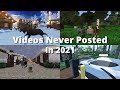 Videos I Didn&#39;t Post in 2021