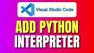 How To Add Python Interpreter In Visual Studio Code | Python coding in VSCode | Full Guide