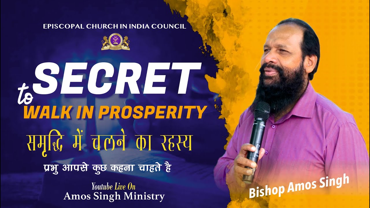 Secret for Walking in Prosperity      Bishop Amos Singh 