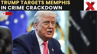 Donald Trump LIVE: Targets Memphis in Crime Crackdown, Eyes Chicago Next | NewsX | World News