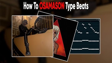 HOW TO MAKE HARD OSAMASON TYPE BEATS | FL TUTORIAL