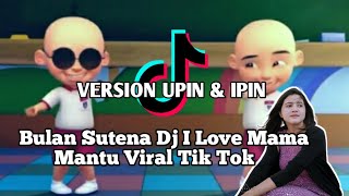 Bulan Sutena Dj I Love Mama Mantu Viral Tik Tok || VERSION UPIN DAN IPIN || Official Music Video