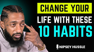 Change Your Life with These 10 Habits | NIPSEY HUSSLE
