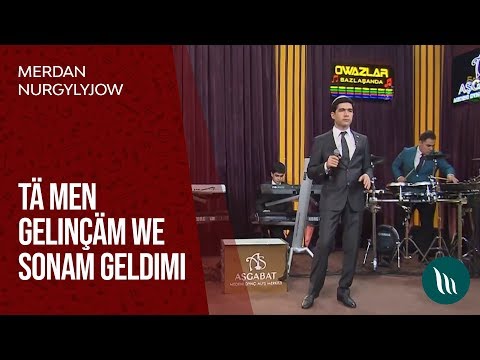 Merdan Nurgylyjow - Ta men gelincham we Sonam geldimi | 2019