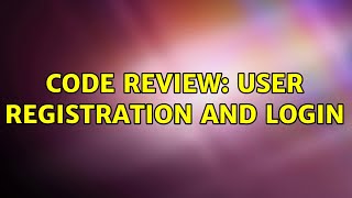 Code Review: User registration and login (2 Solutions!!) Wealth