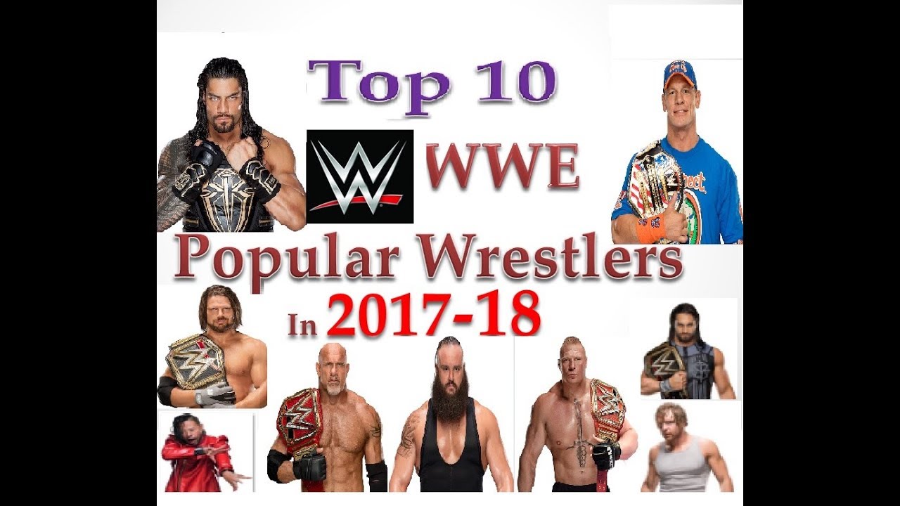 WWE Top Ten Popular Superstars Ranking in 2017 - 2018 , RAW , SmackDown , NXT and Universe
