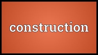 Construction Meaning
