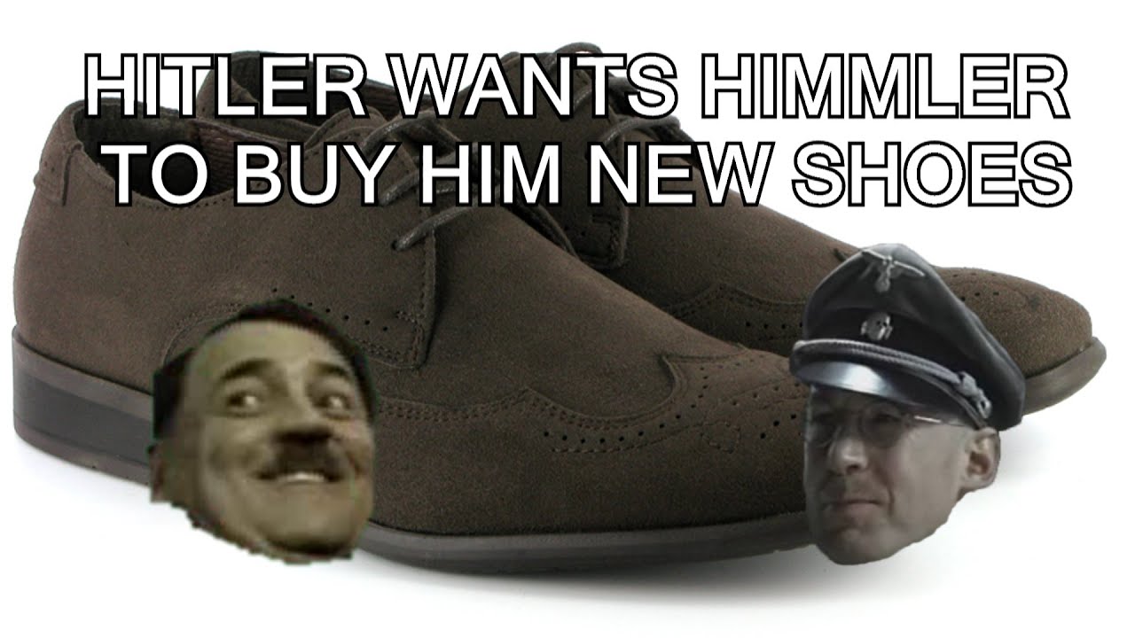 Hitler wants Himmler to buy him new shoes YouTube