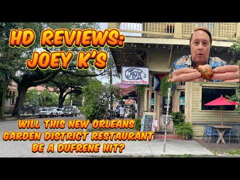 HD Reviews: Joey K's Restaurant - Will this New Orleans Garden District Restaurant be a hit?