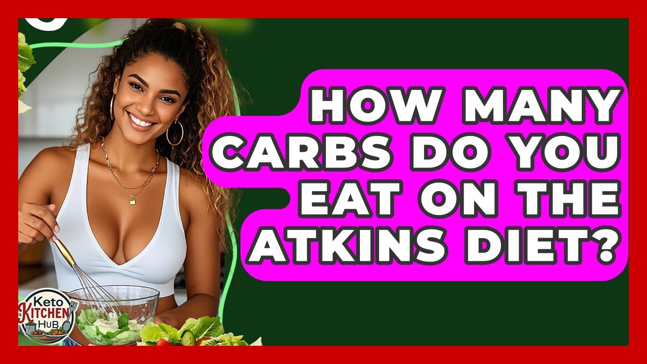 How Many Carbs Do You Eat On The Atkins Diet? - Keto Kitchen HQ