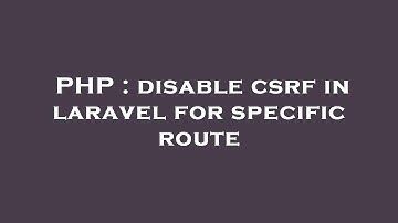 PHP : disable csrf in laravel for specific route