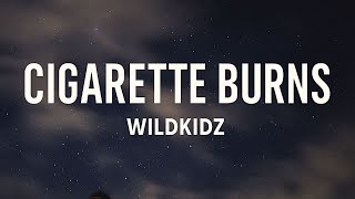 Wildkidz – Cigarette Burns (Lyrics)