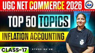 UGC NET Commerce 2026 | UGC NET Paper 2 Commerce Top 50 Topics | Inflation Accounting | Class 17