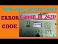 How to Reset ERROR CODE in Canon imagerunner 2420, 2318 |Daily New Solutions |